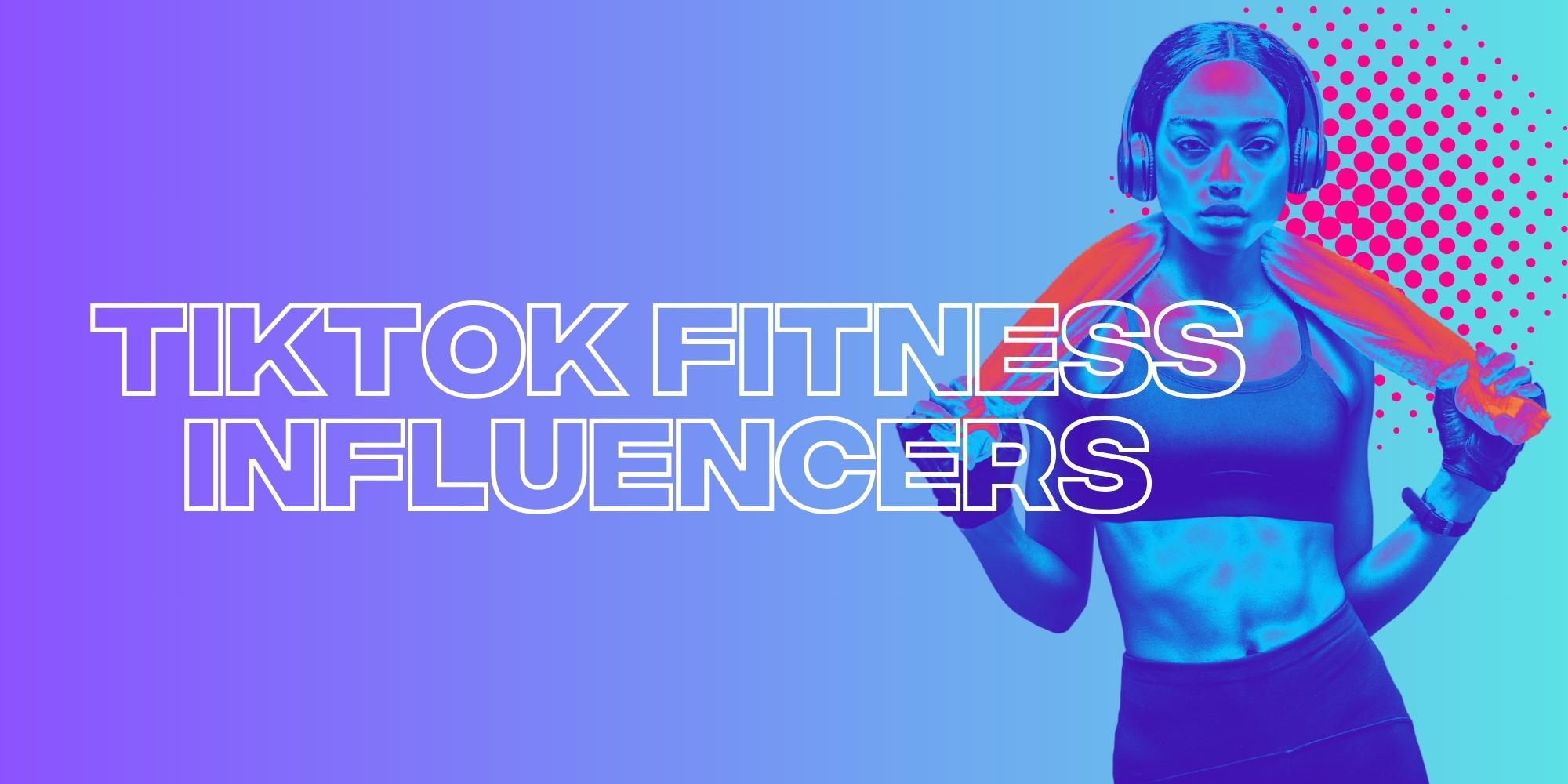 TikTok’s Top Female Fitness Influencers To Inspire Your Next Workout