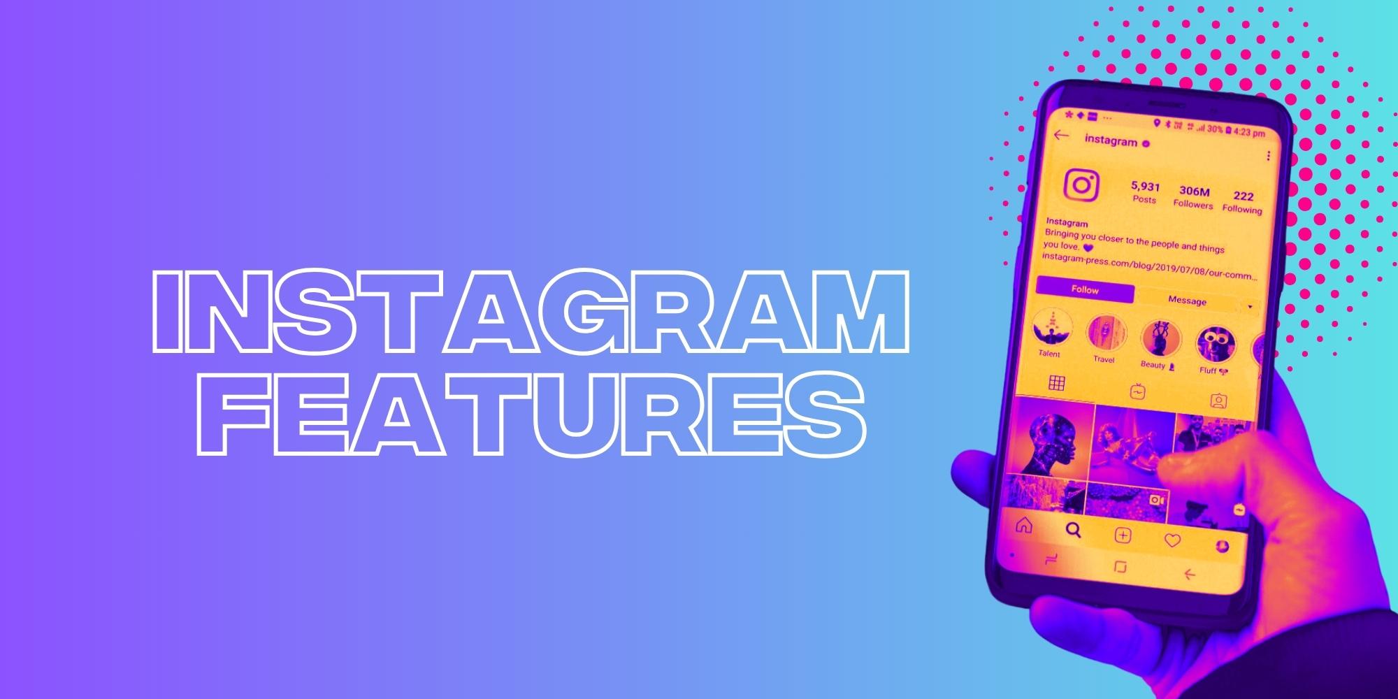 The Best Instagram Features for Marketers in 2023
