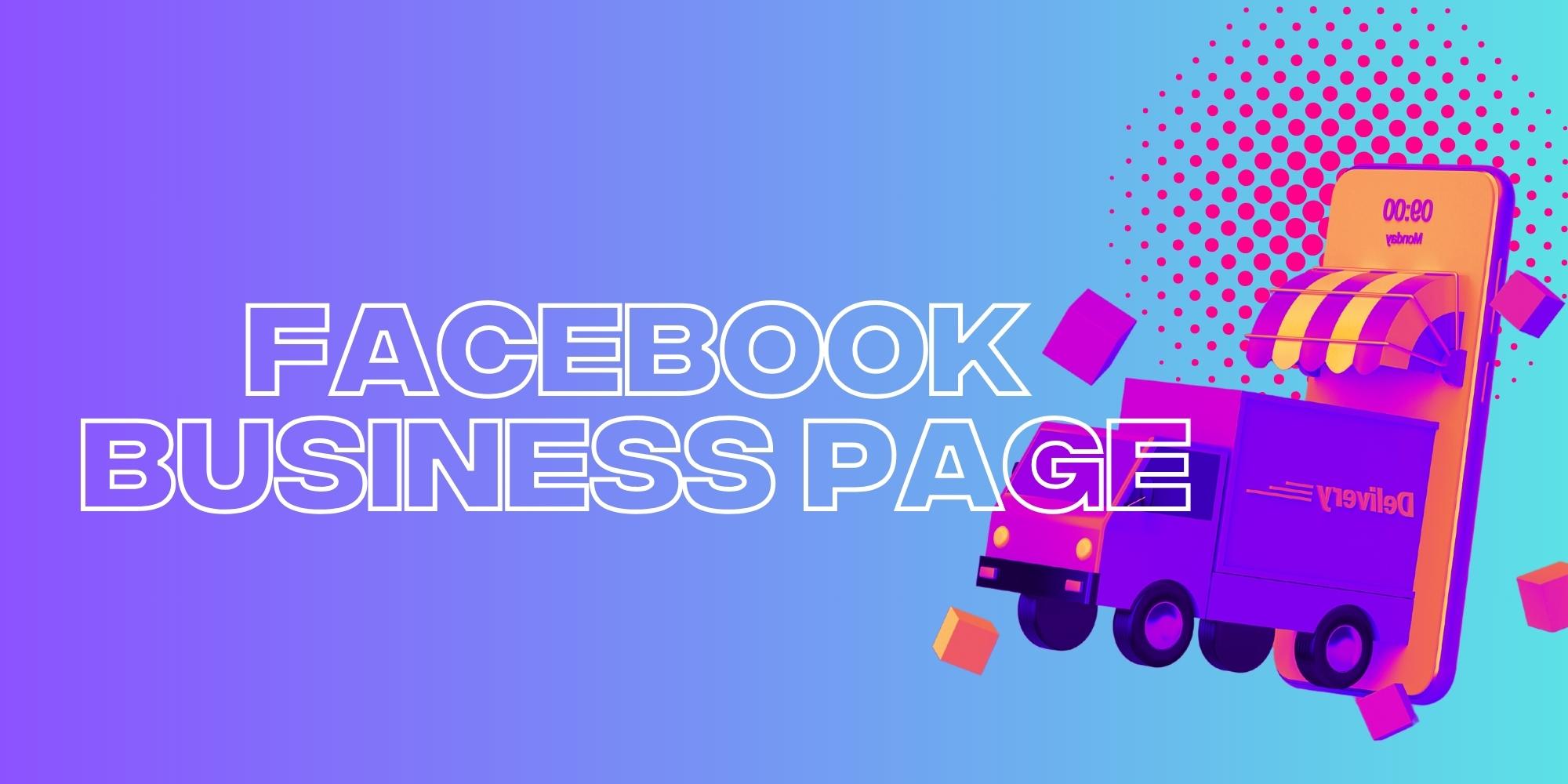 How To Create And Grow Your Facebook Business Page In 2023