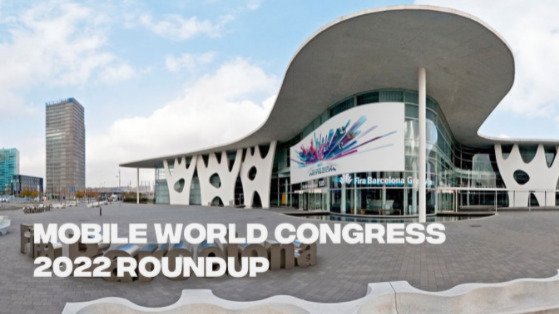 Mobile World Congress 2022 Roundup