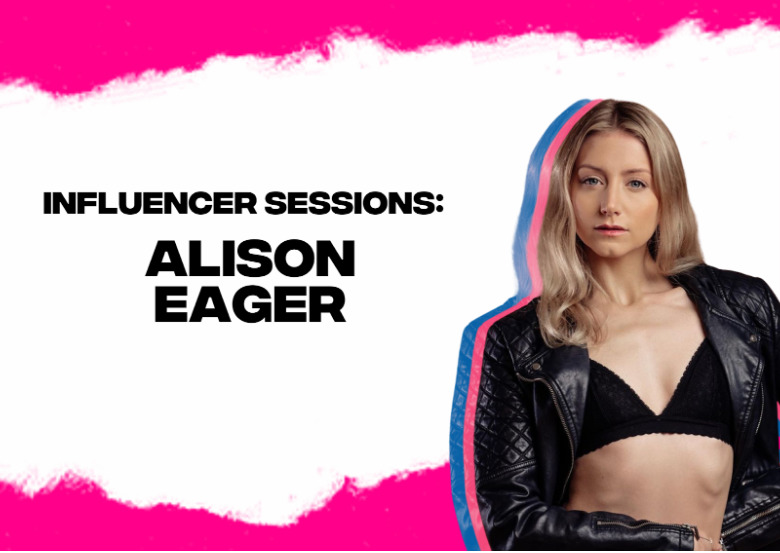 Influencer Sessions: Get to Know Alison Eager