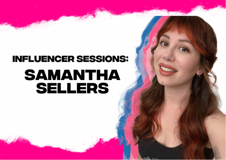 Influencer Sessions: Get to know Samantha Sellars