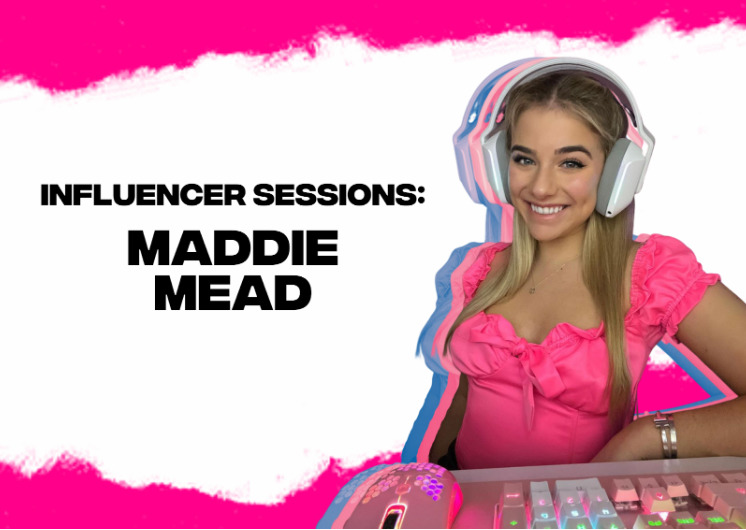Influencer Sessions: Get to know Maddie Mead