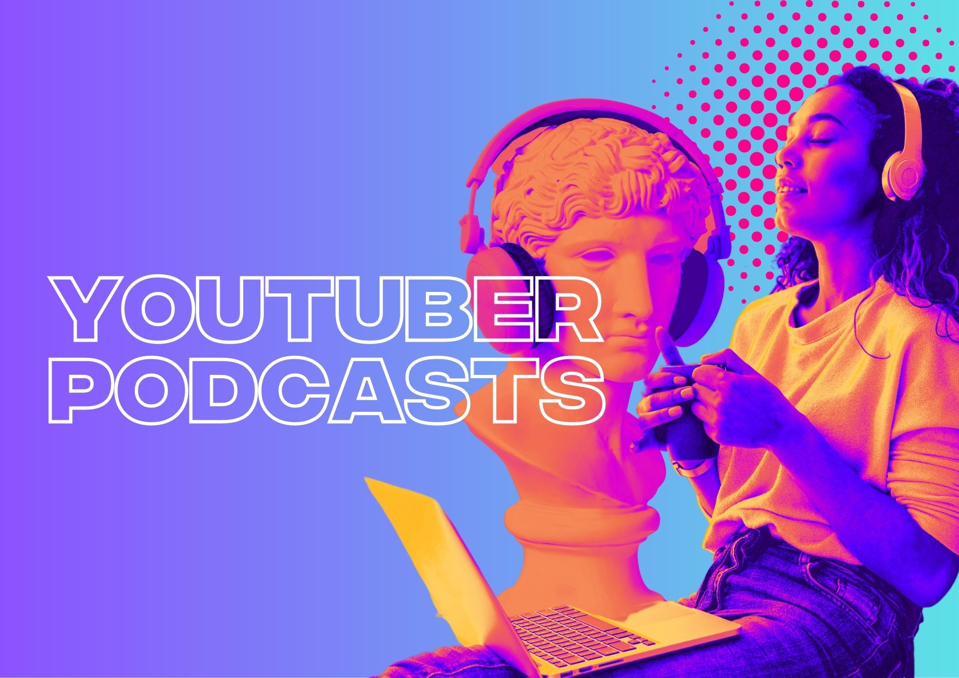 The YouTuber Podcast You Need to Tune Into