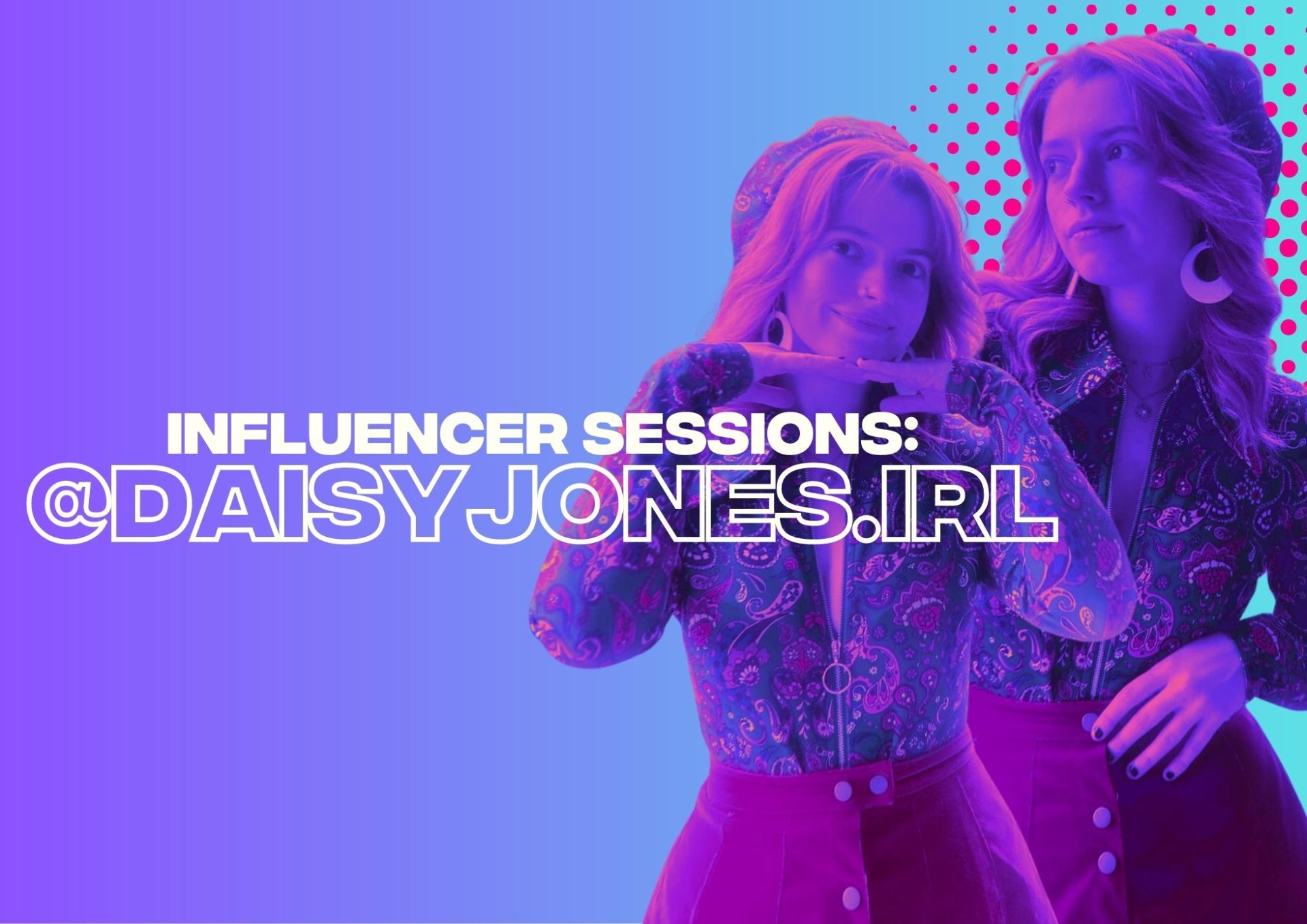 Influencer Sessions: Get to Know @daisyjones.irl
