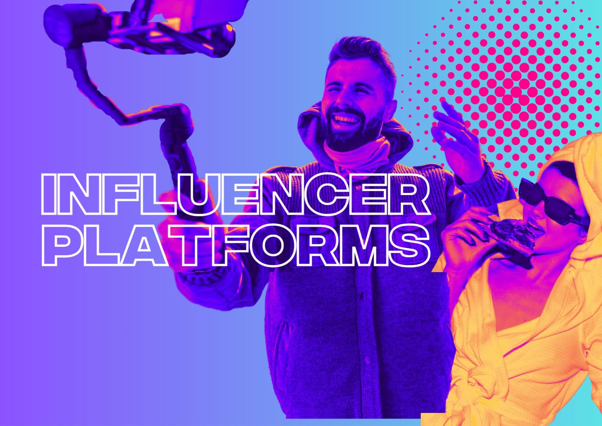 Influencer Marketing Platforms to Boost Campaign Success
