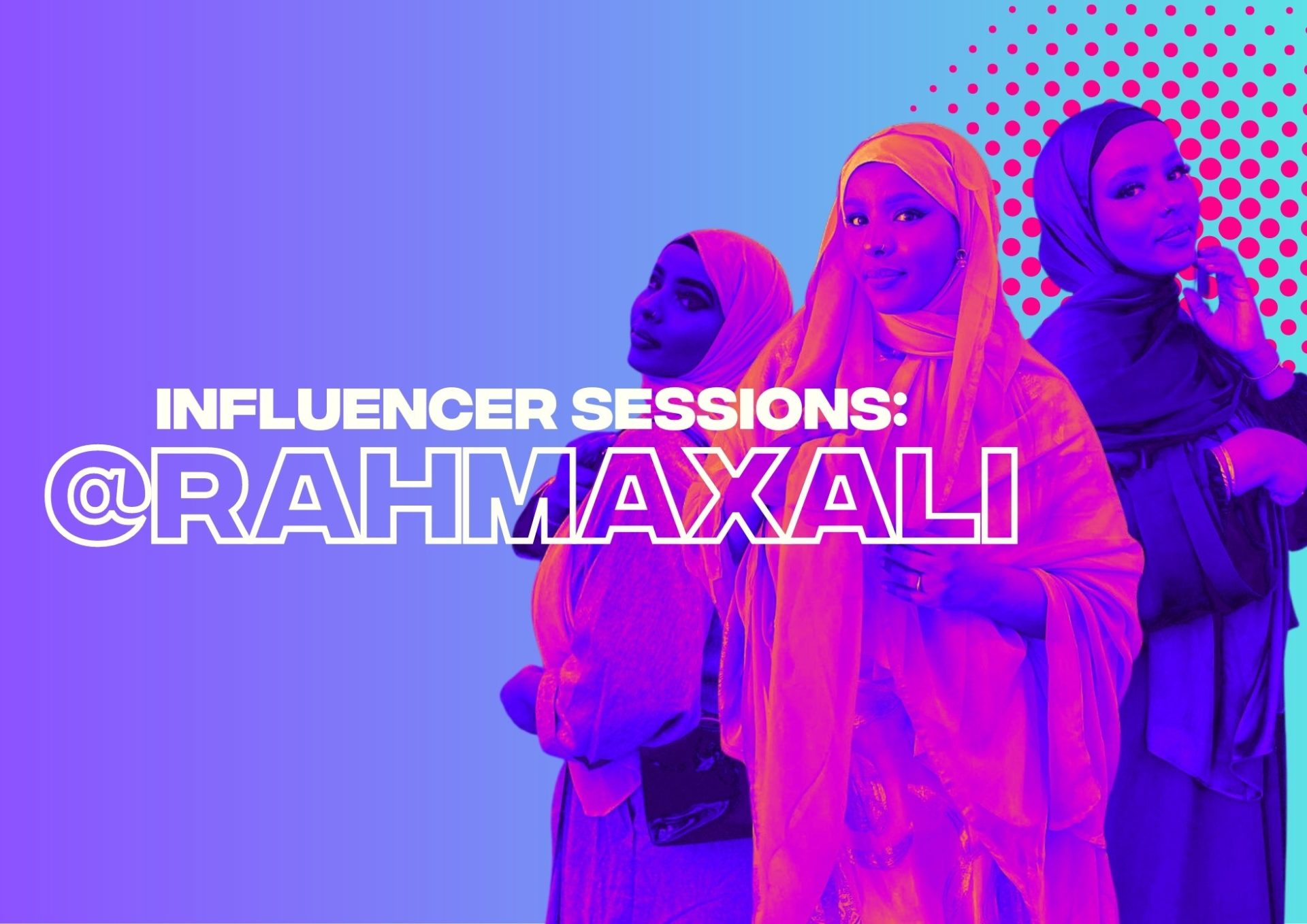 Influencer Sessions: Get to Know @rahmaxali