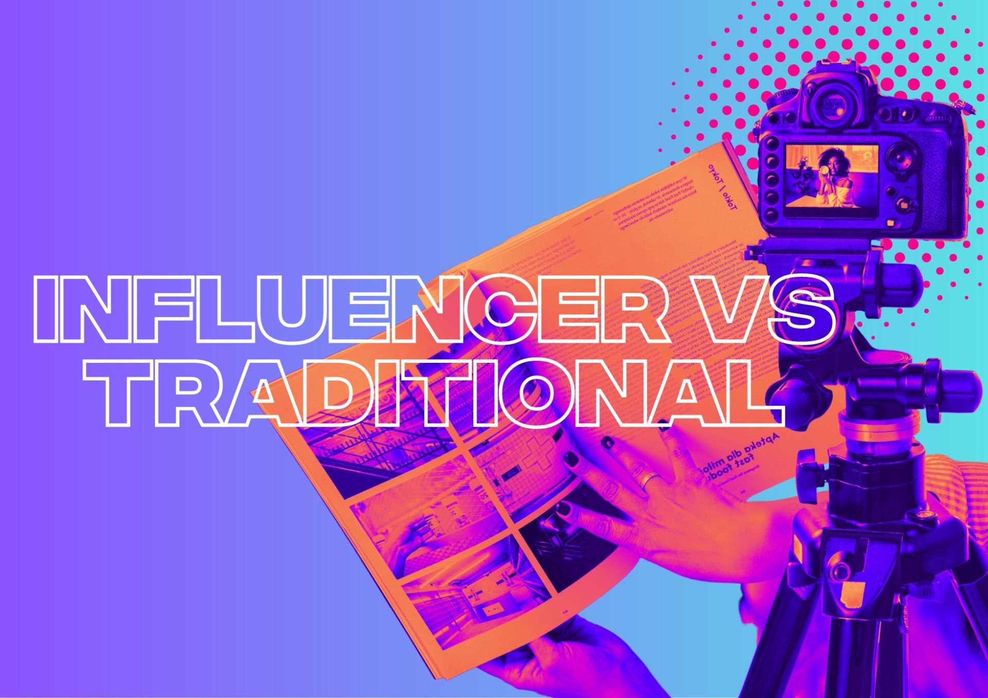 Influencer Marketing vs. Traditional Marketing: Which Is Better?