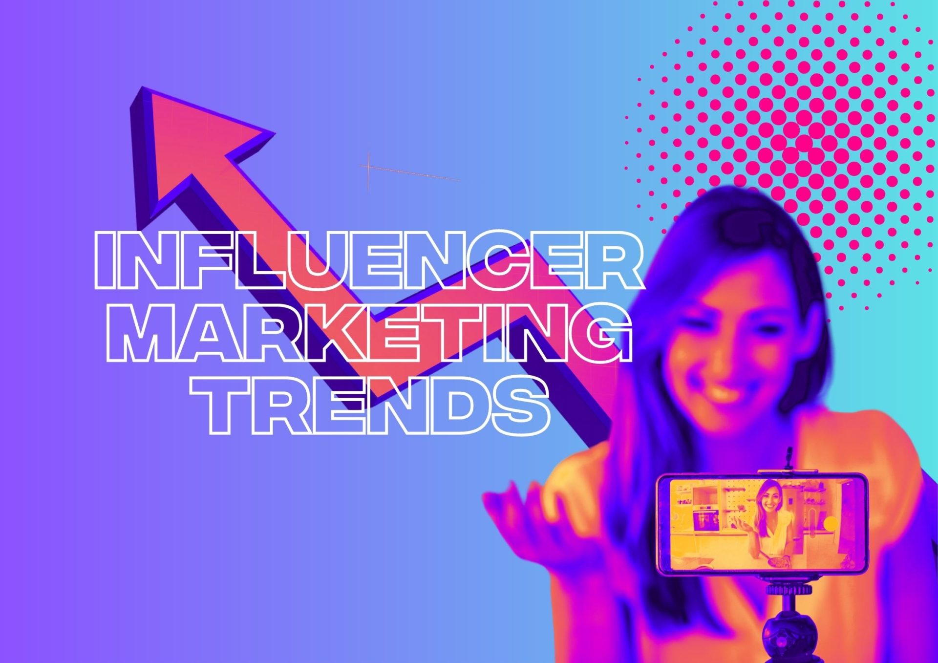 The Influencer Marketing Trends Shaping The 2024 Landscape