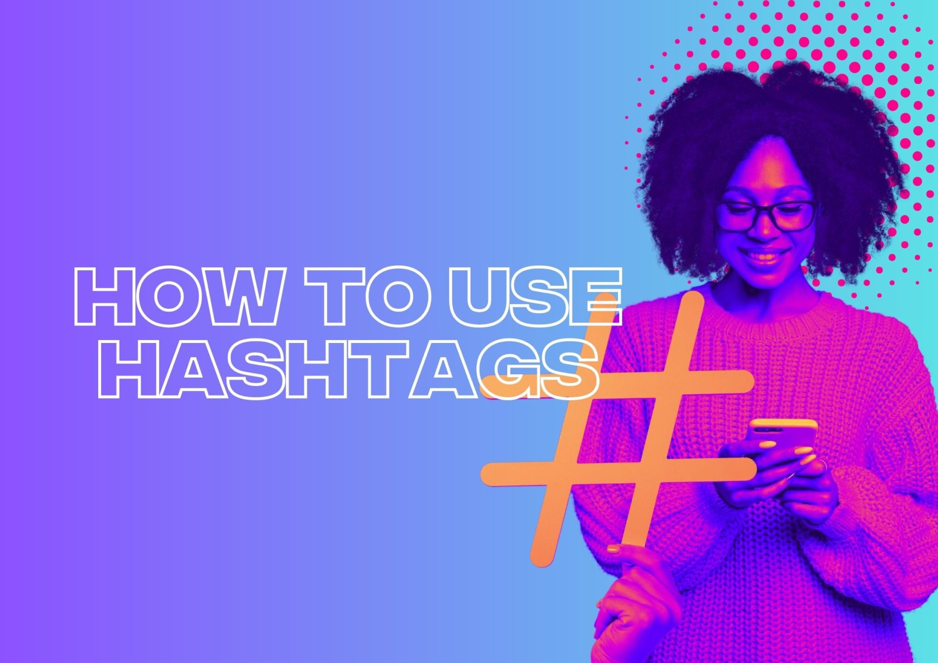 How To Use Hashtags On Social Media Effectively