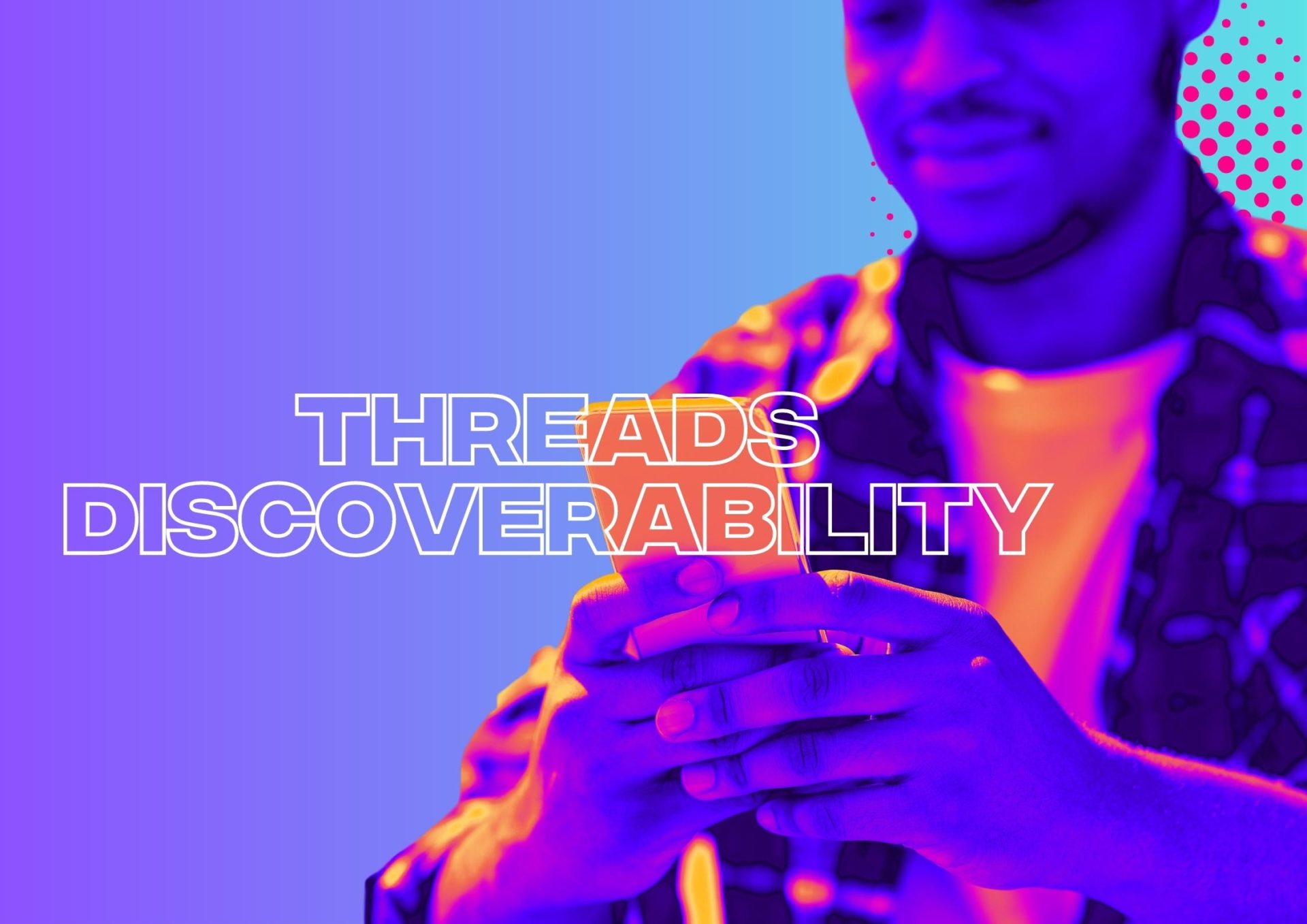 Discoverability On Threads