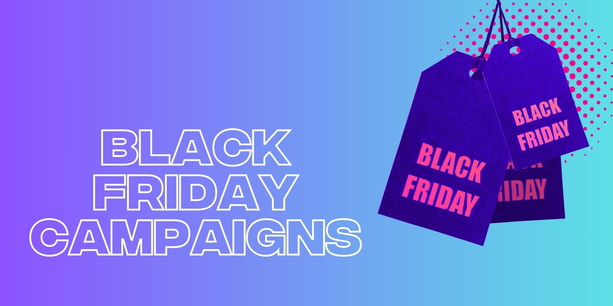 How To Ace Your Black Friday Campaigns For 2023