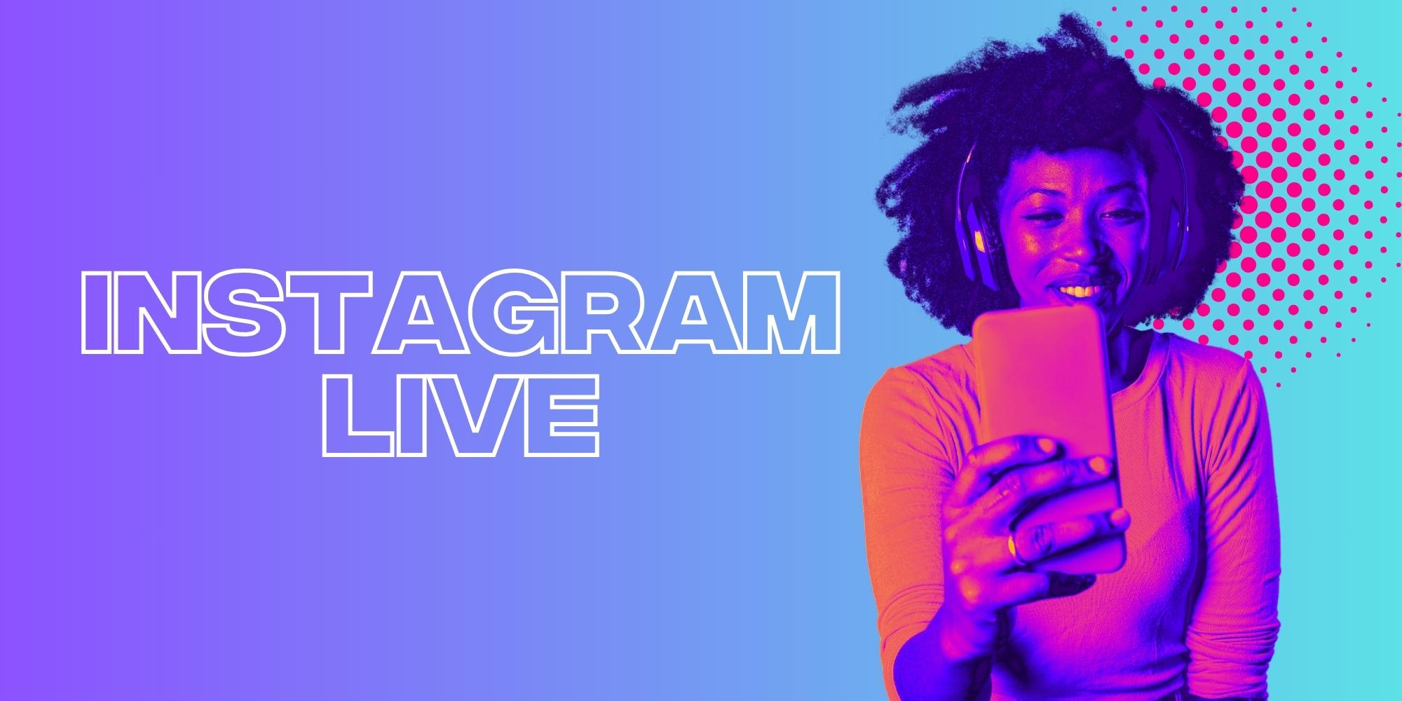 How To Use Instagram Live To Grow And Engage Your Followers