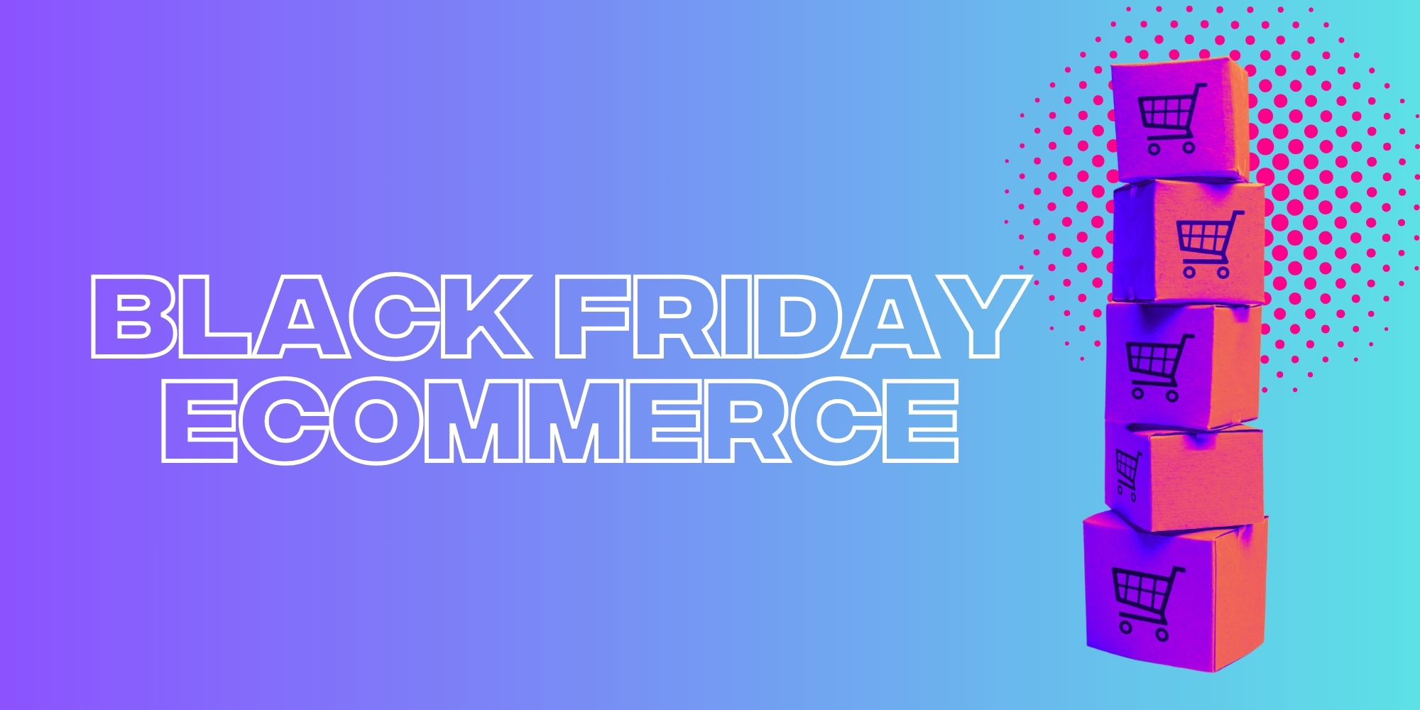 How to Ace Your Black Friday Ecommerce Strategy