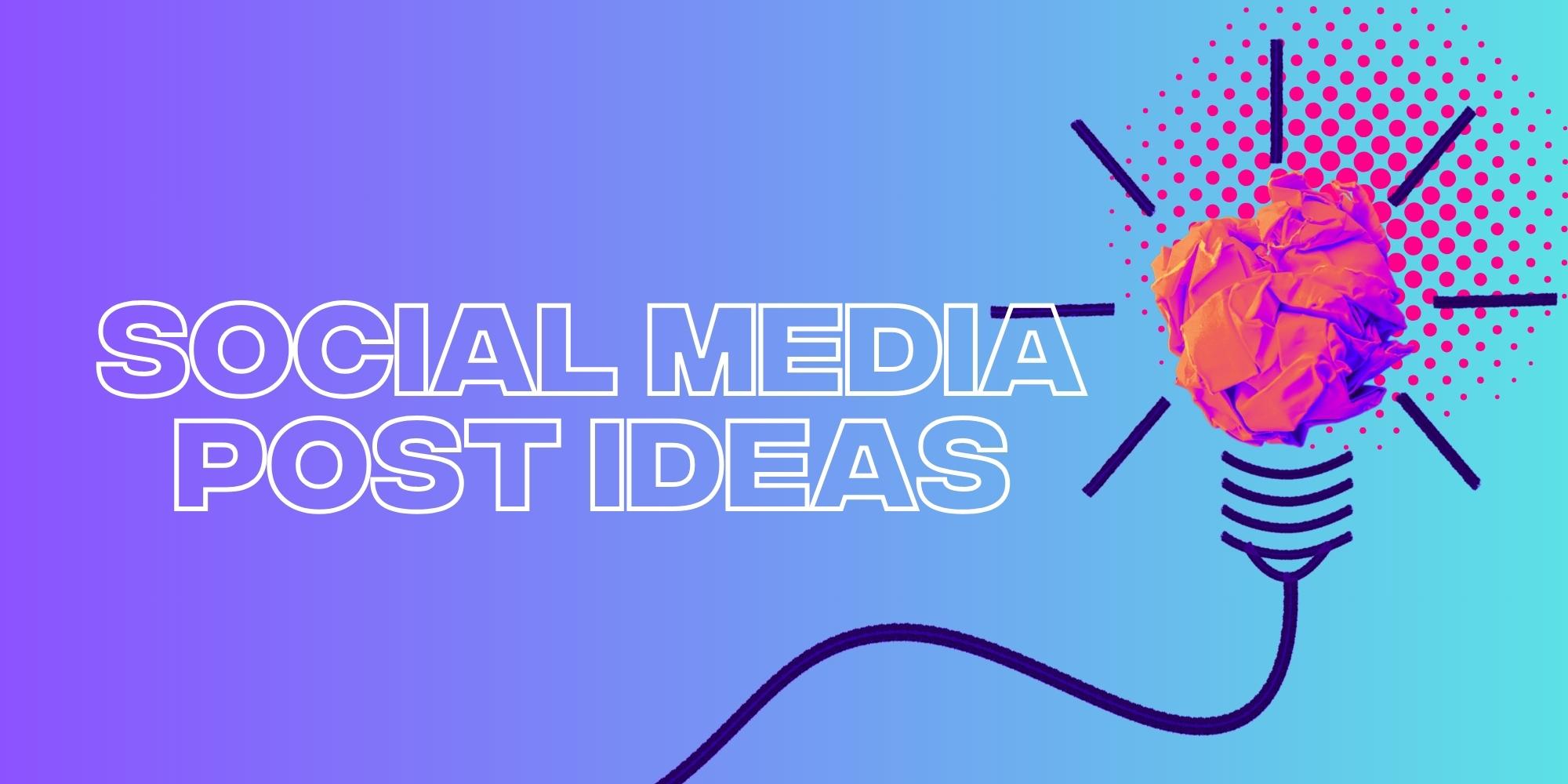 12 Creative Social Media Post Ideas For Brands In 2023