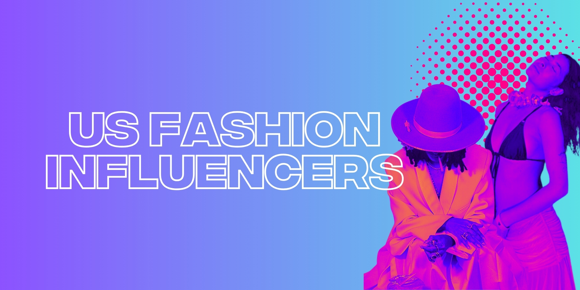 The Top Female US Fashion Influencers You Need to Watch