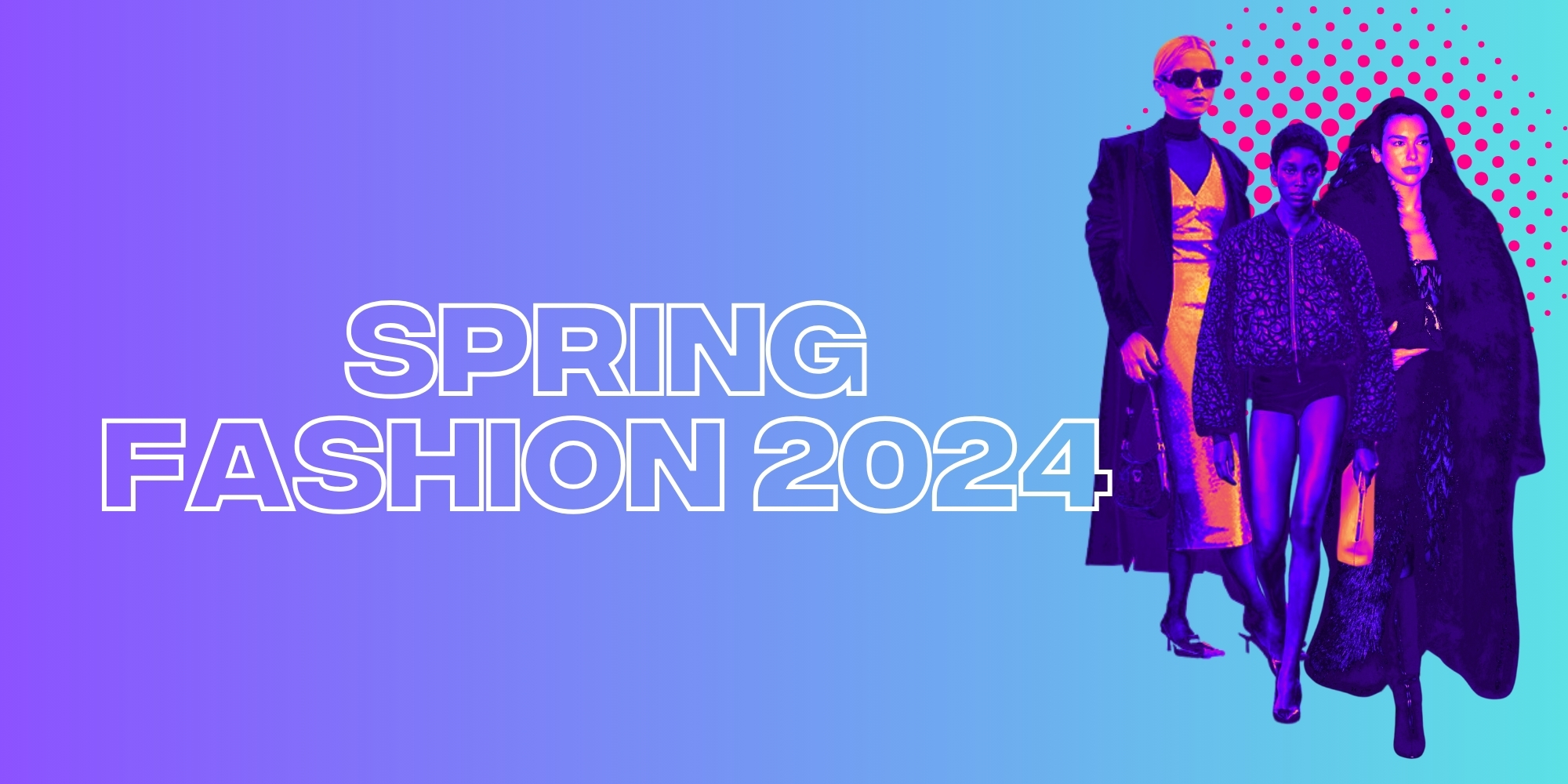 Spring 2024 Fashion Trends to Make Note of Socially Powerful