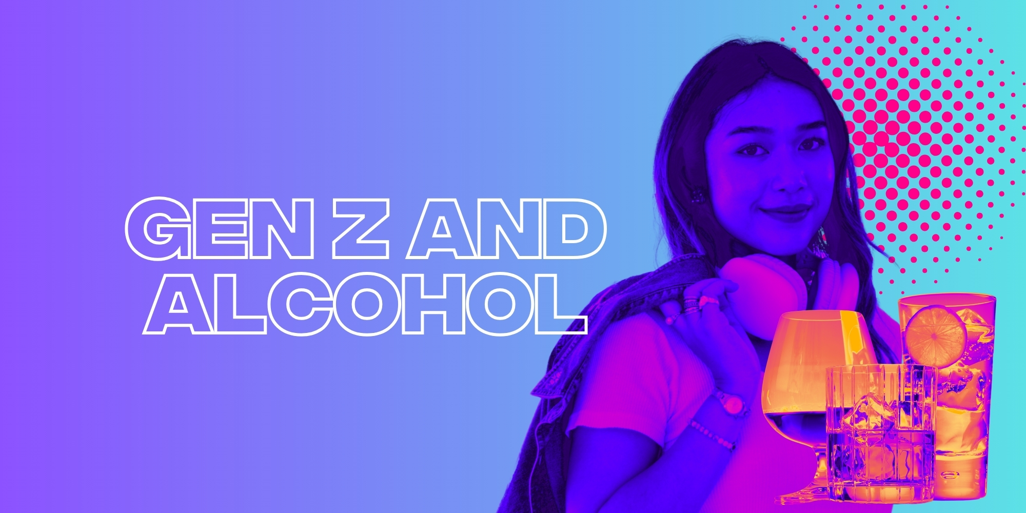 Generation Z And Alcohol: How Can Brands Target A Generation That Doesn’t Drink?