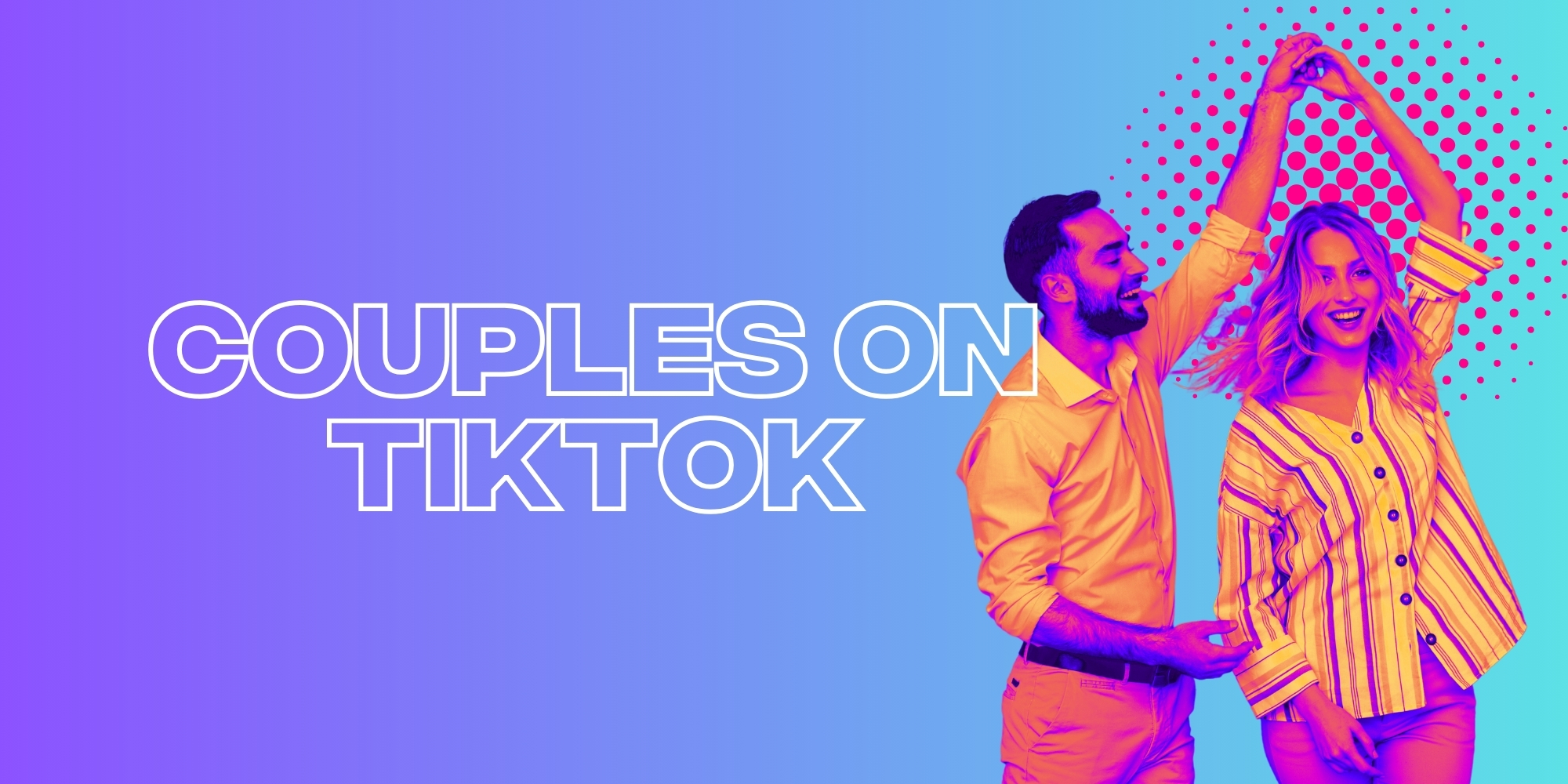 These Are The Best Couples And Duos To Check Out On TikTok In 2024