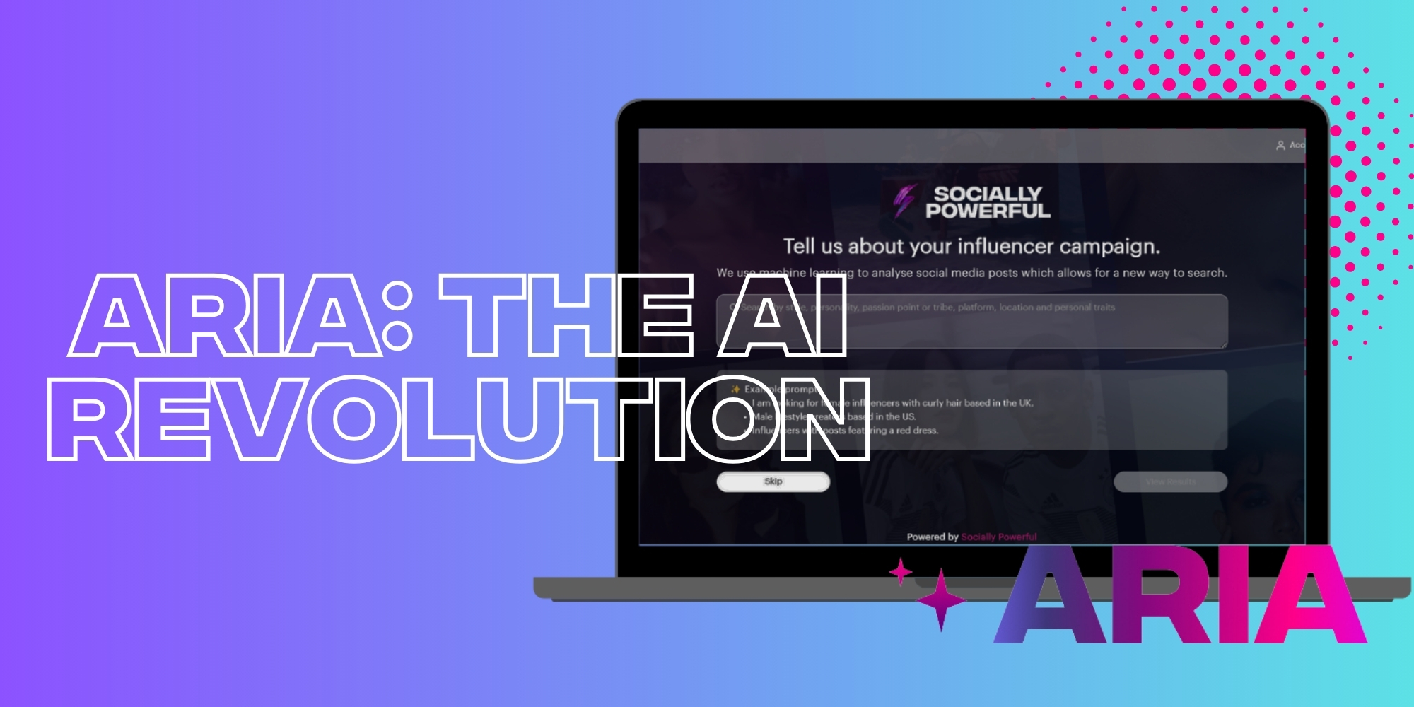 Revolutionising AI Technology In Influencer Marketing: Introducing Aria By Socially Powerful