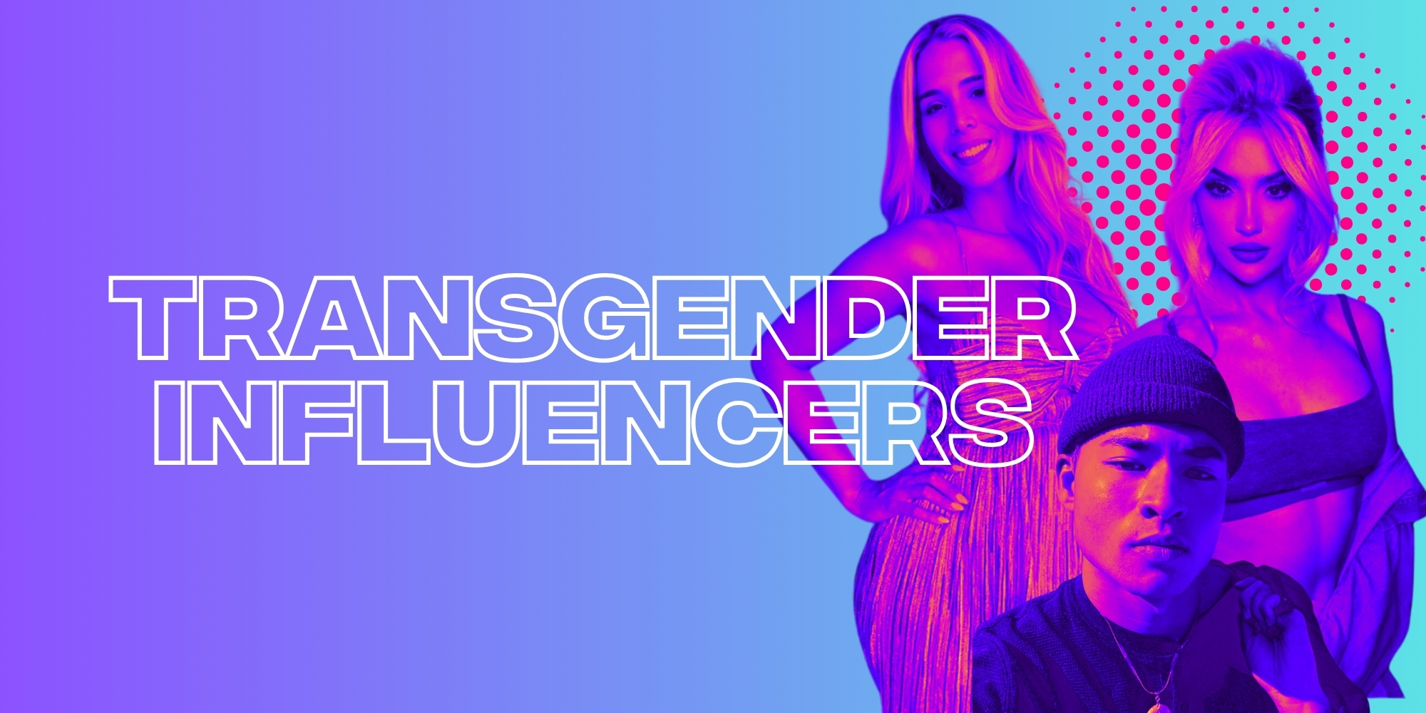 The Transgender Influencers Leading The Way In 2024
