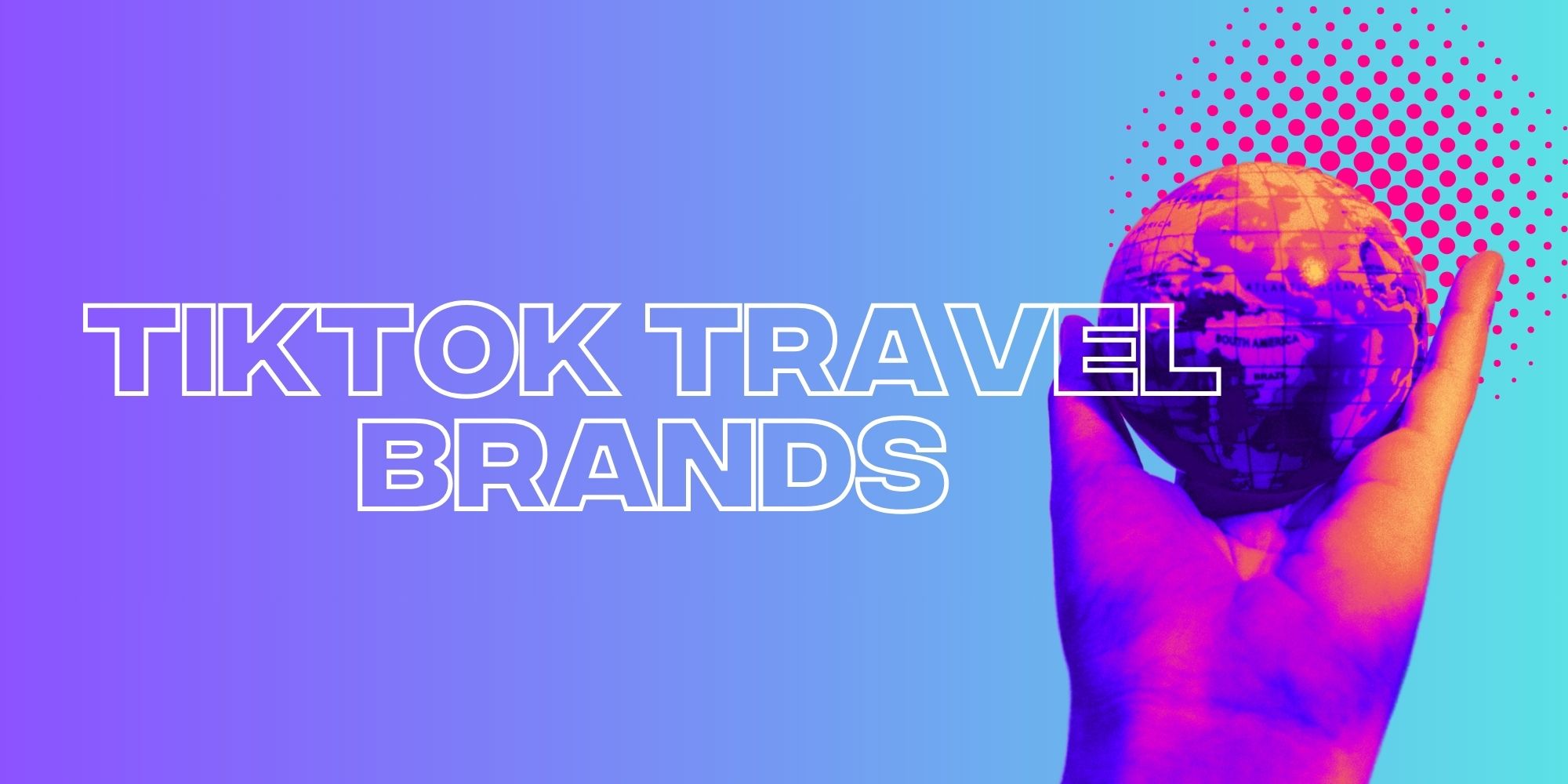 The Top Travel Brands On TikTok To Inspire Your Next Adventure