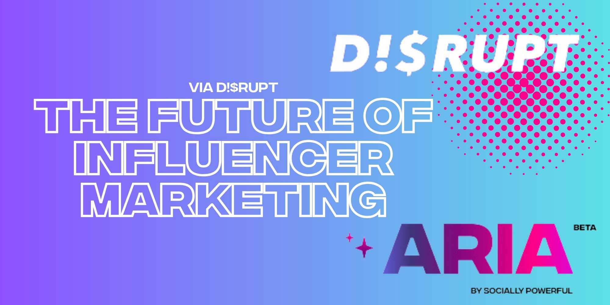 ARIA Is Rewriting The Script For The Future Of AI And Influencer Marketing