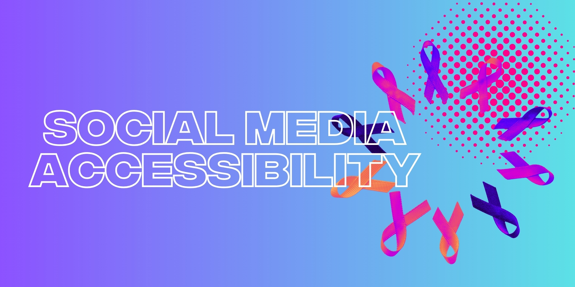 The Importance Of Social Media Accessibility Across All Platforms
