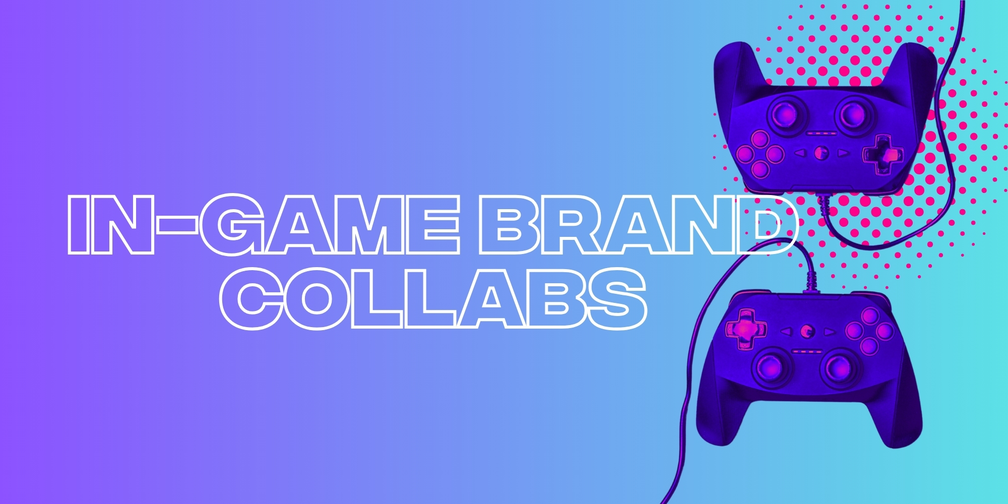 Here’s How To Succeed With In-Game Brand Collaborations