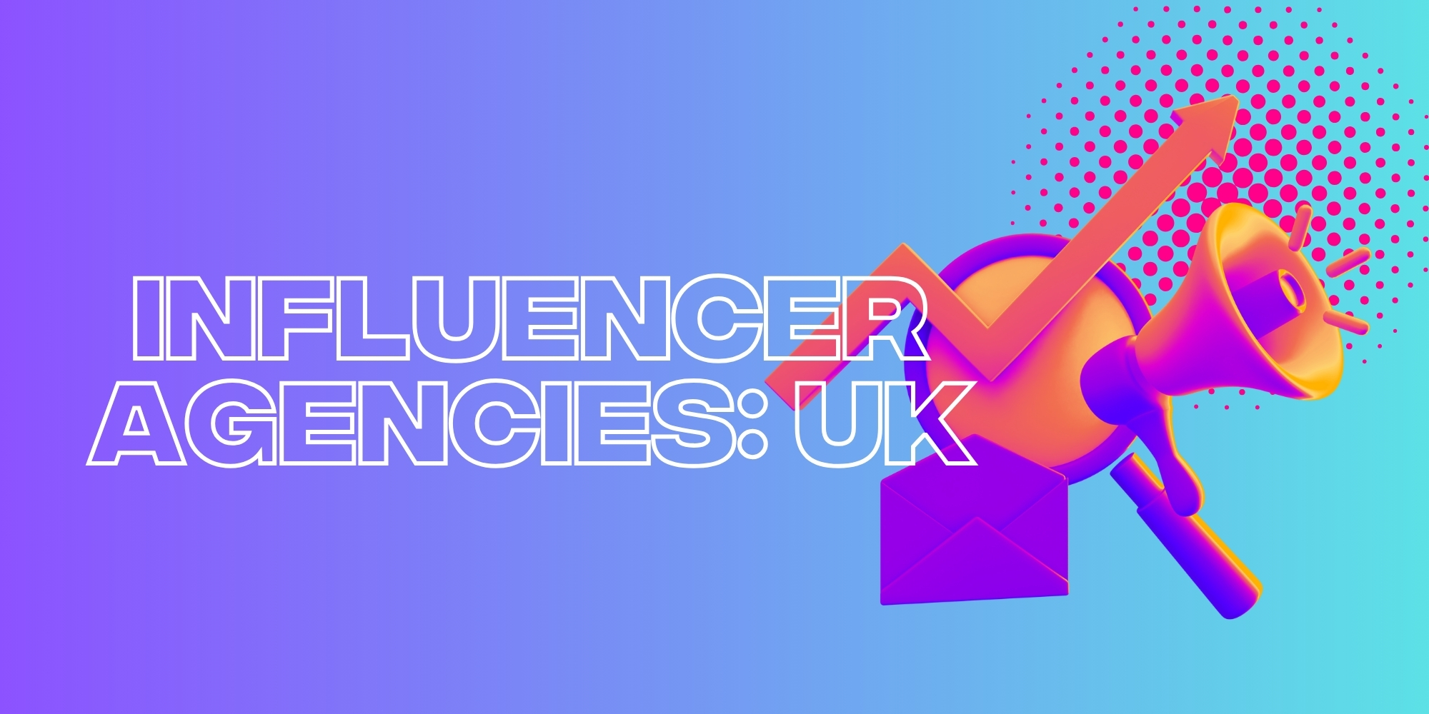 Top 20 Influencer Marketing Agencies in the UK in 2024