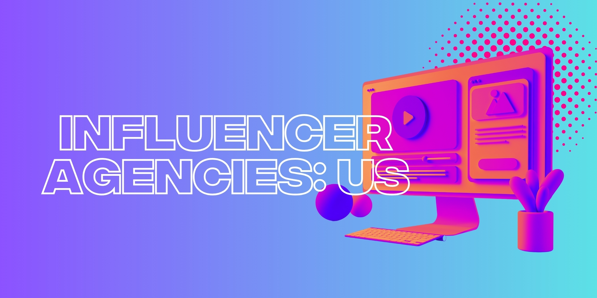 Top 20 Influencer Marketing Agencies in the USA in 2024