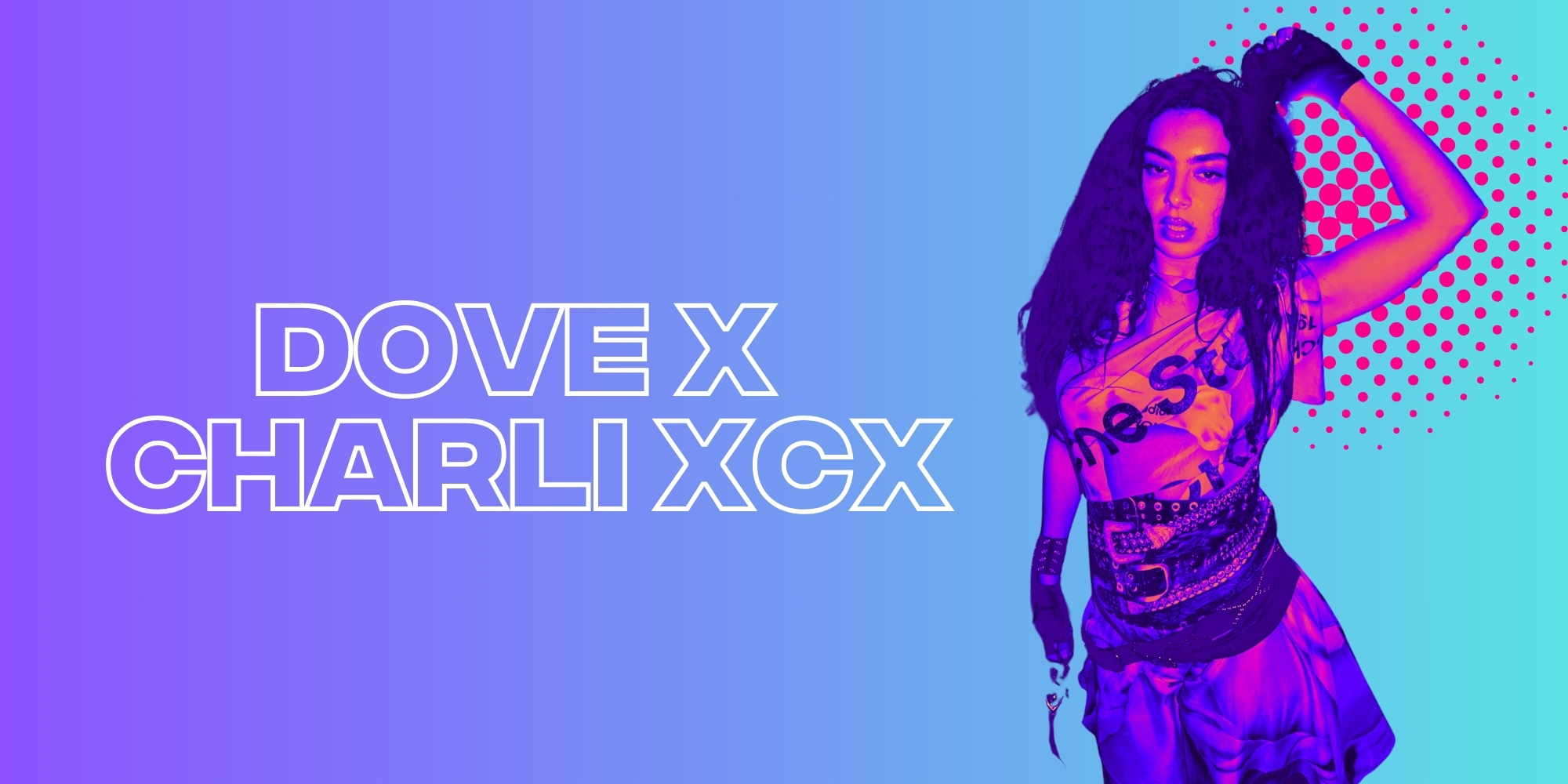 Here’s How Dove Successfully Went On Tour With Charli XCX