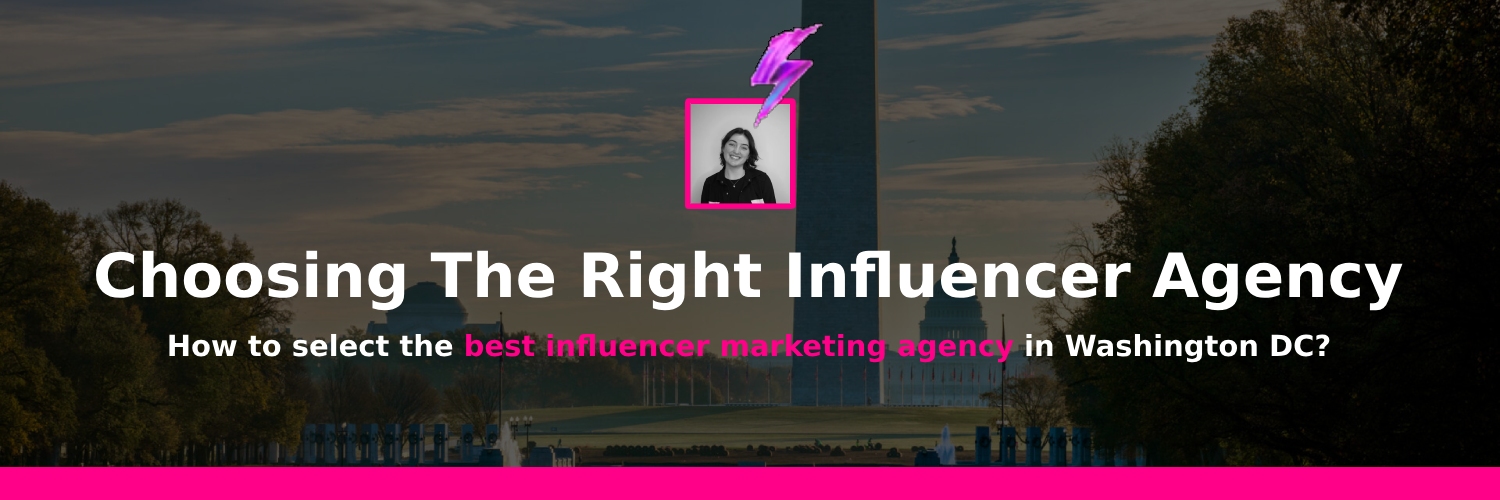 Choosing influencer agencies in Washington DC