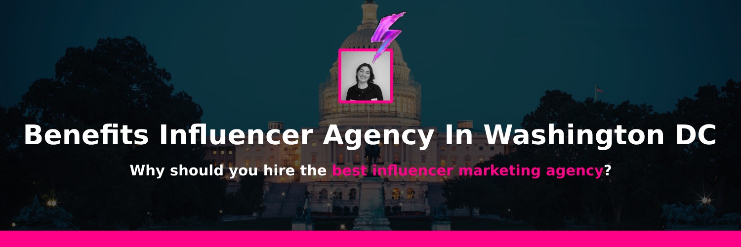 influencer marketing agency benefits washington dc