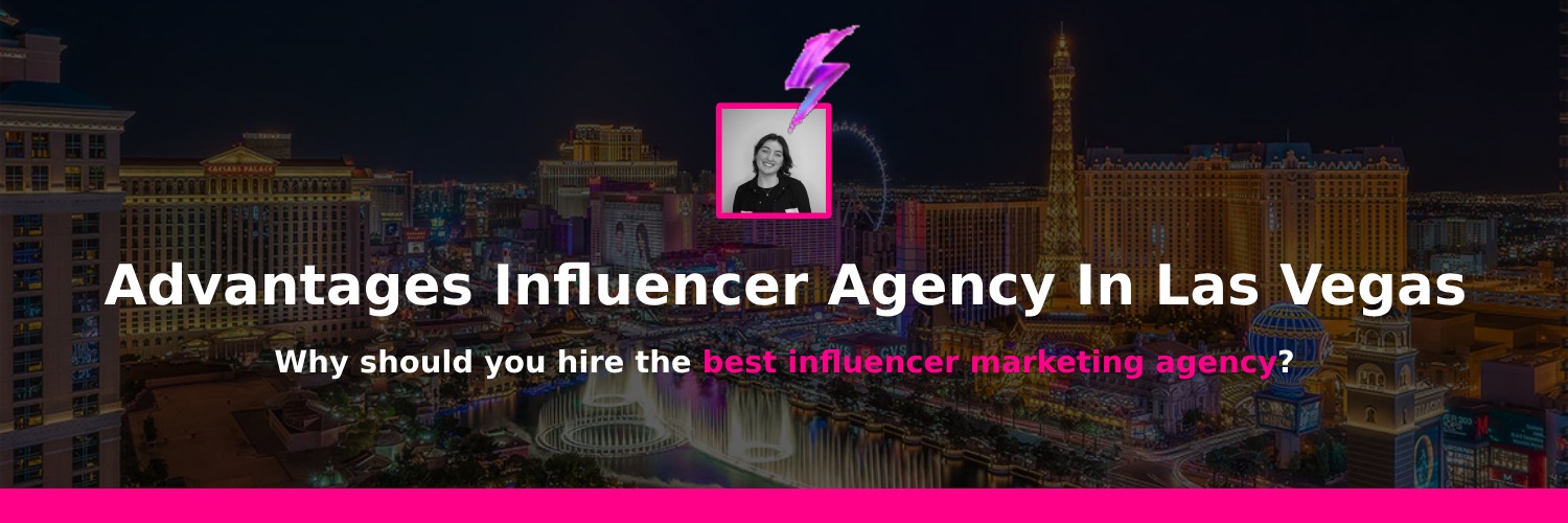 advantages of working together influencer marketing agency las vegas