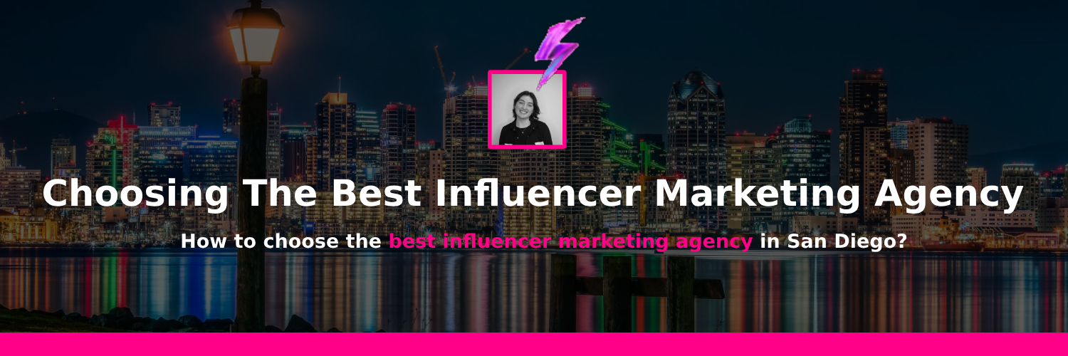 choosing influencer agencies in San Diego