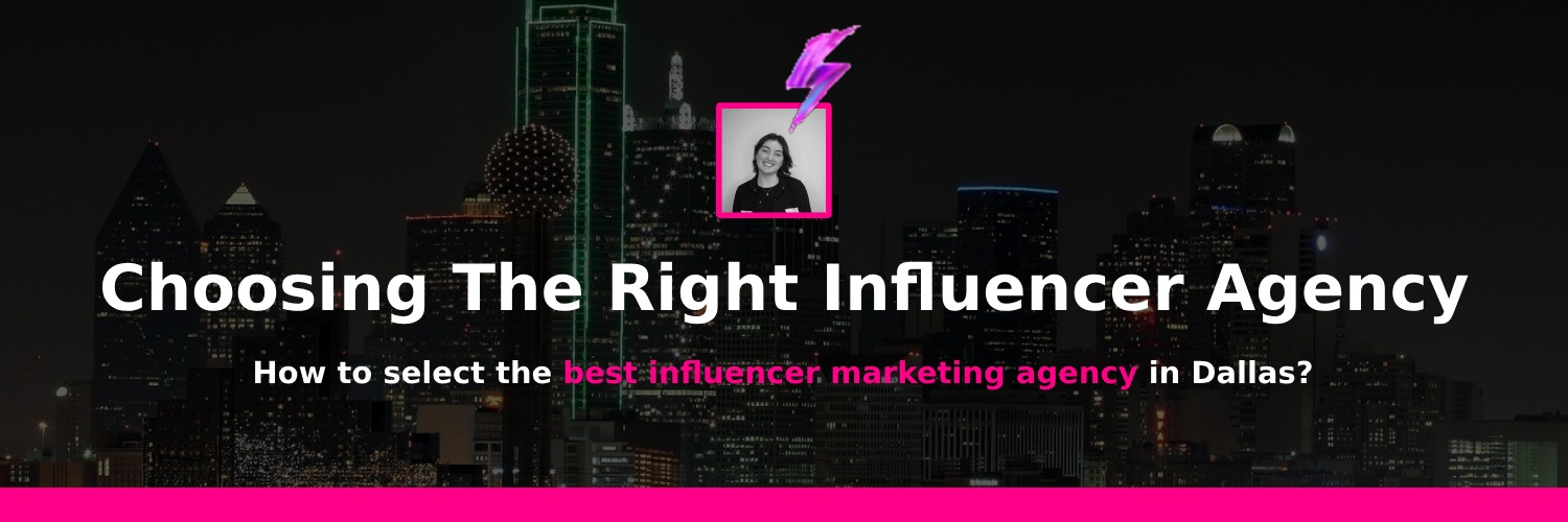 picking the right influencer marketing agency in Dallas