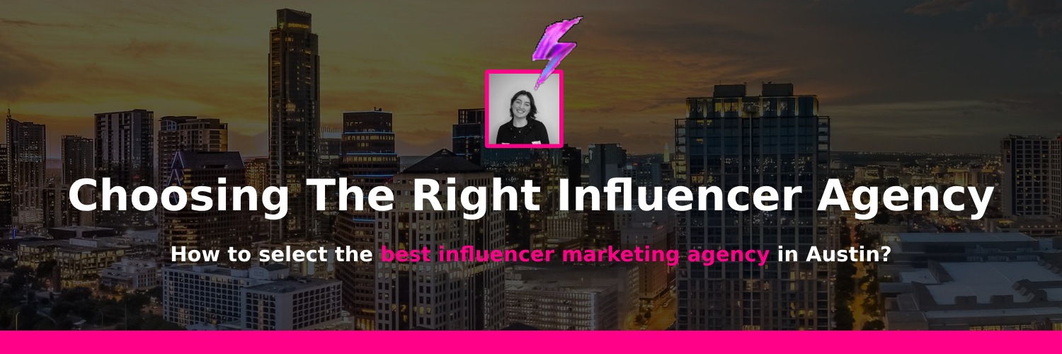 choosing the right influencer marketing agency in Austin