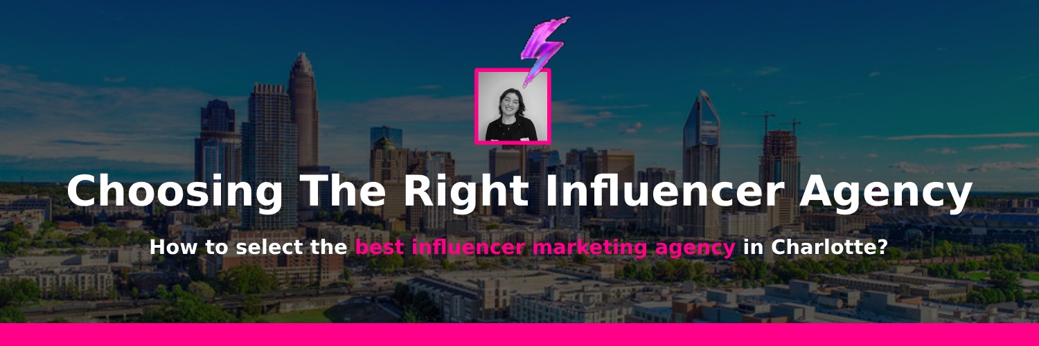 choosing the best influencer marketing agency in charlotte