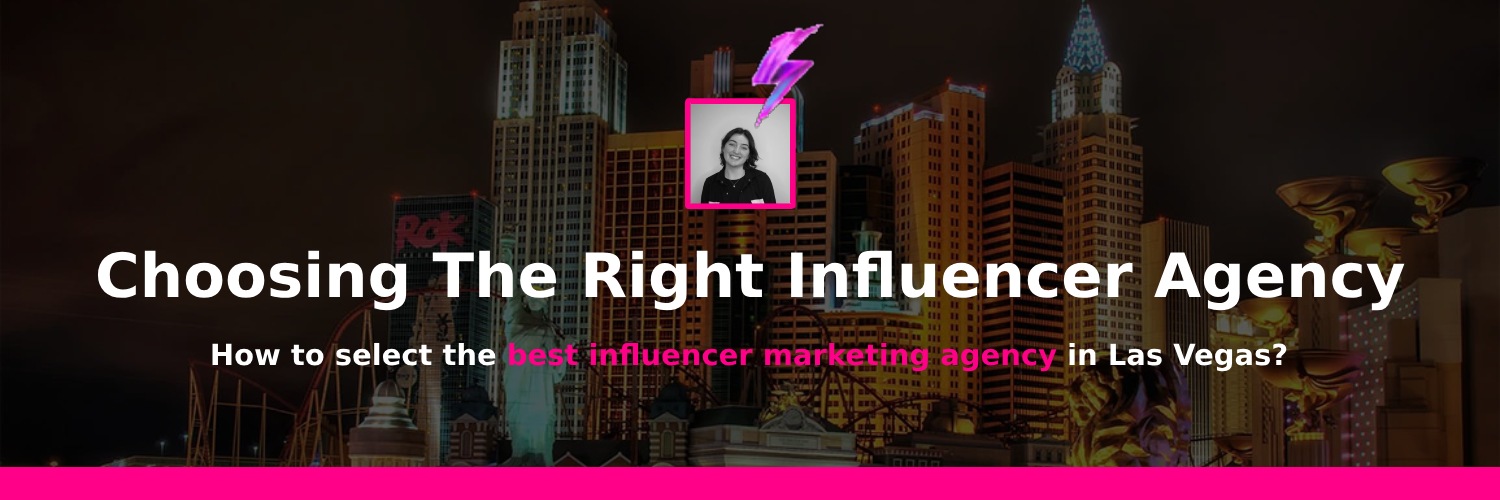 choosing the best influencer marketing agency in Las Vegas