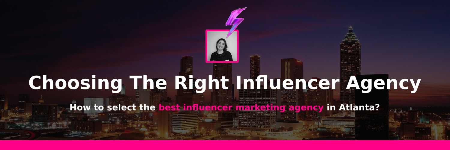 choosing the best influencer marketing agencies atlanta