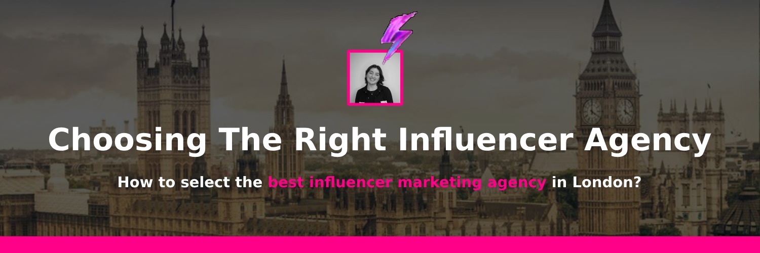 choosing the best influencer marketing agency London