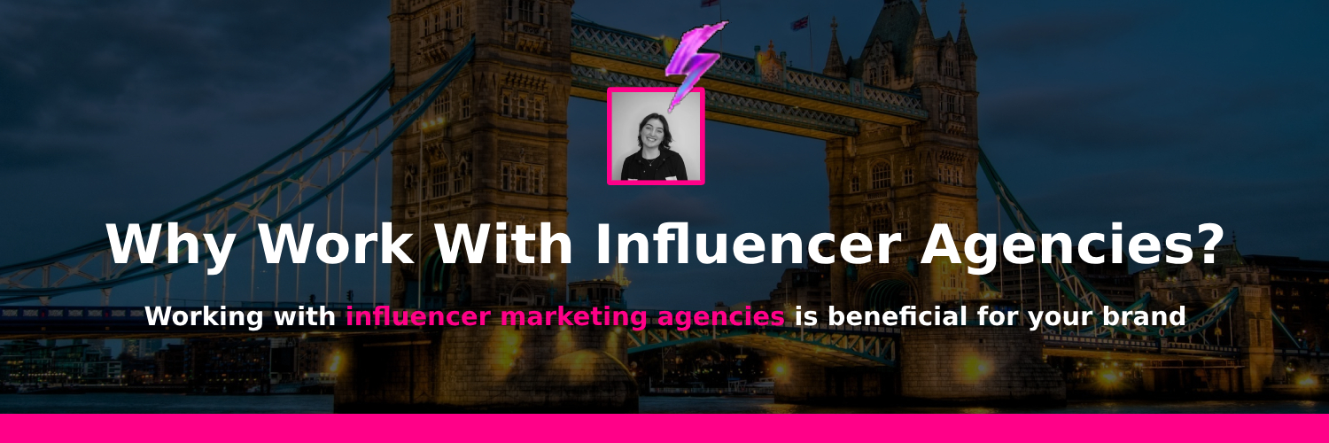 work with influencer marketing agencies in uk