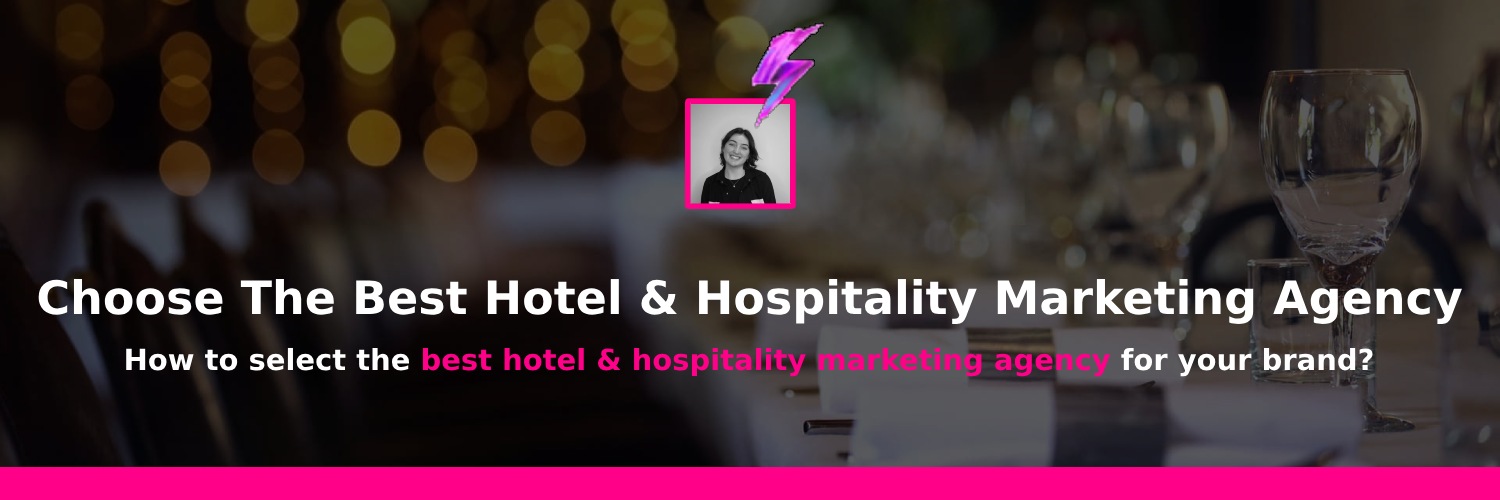 picking the right hotel and hospitality marketing agencies