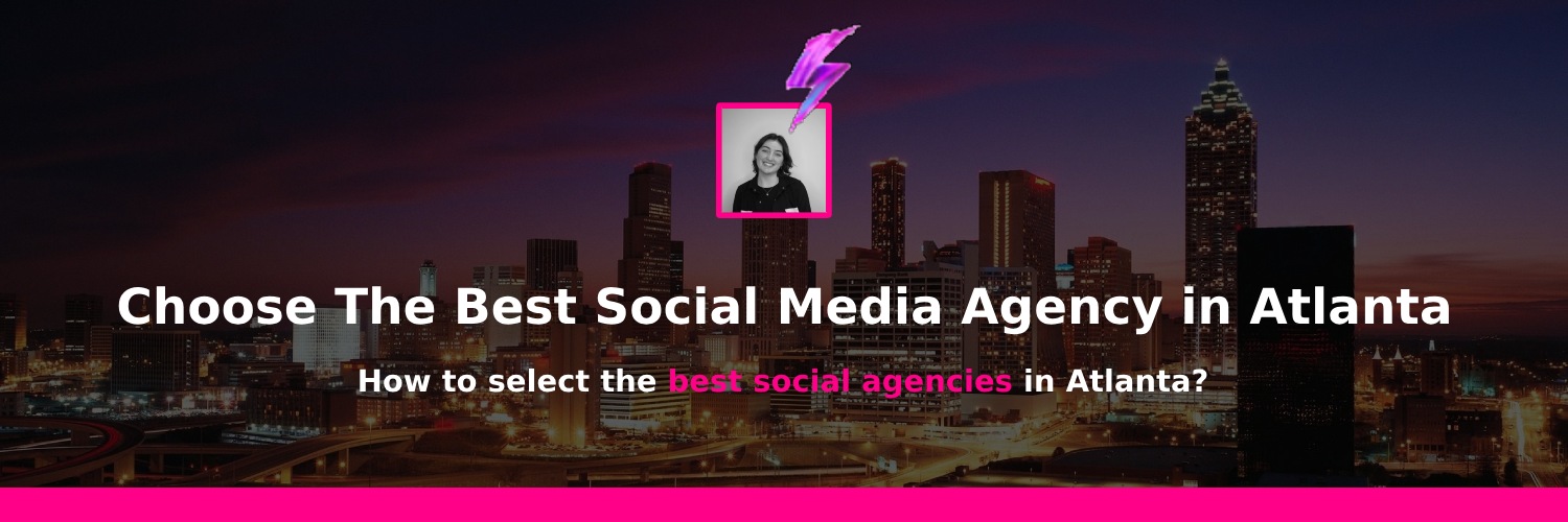 choosing the best social media marketing agency in atlanta