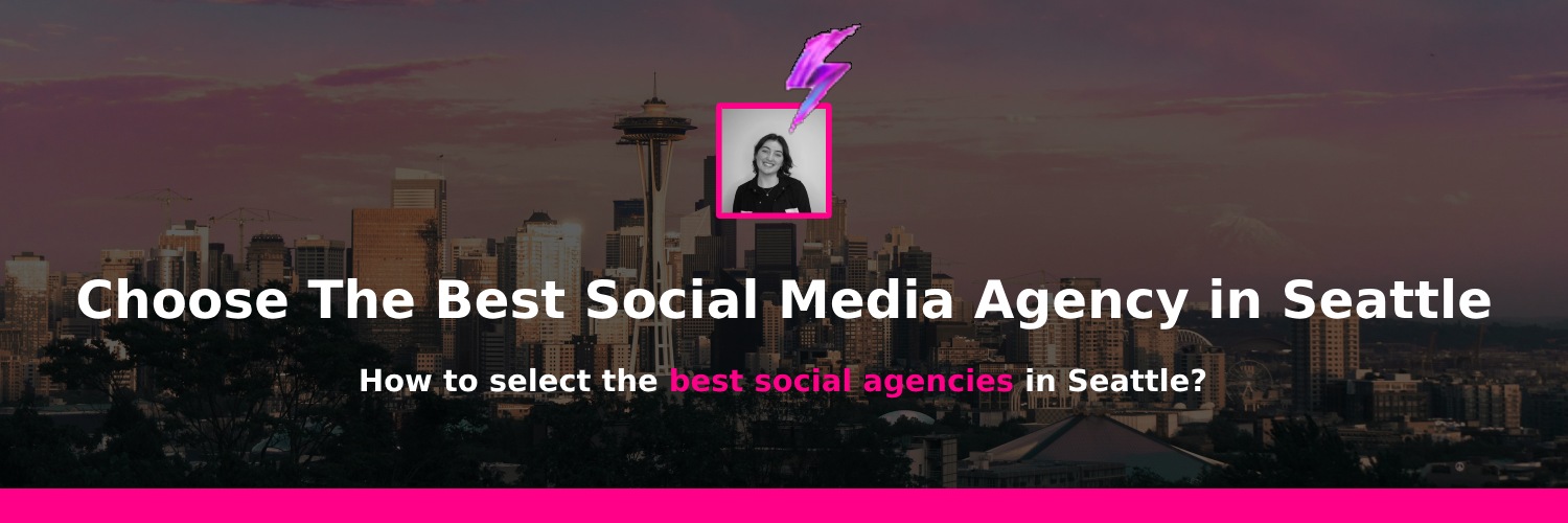 choosing the right social media marketing agency in seattle