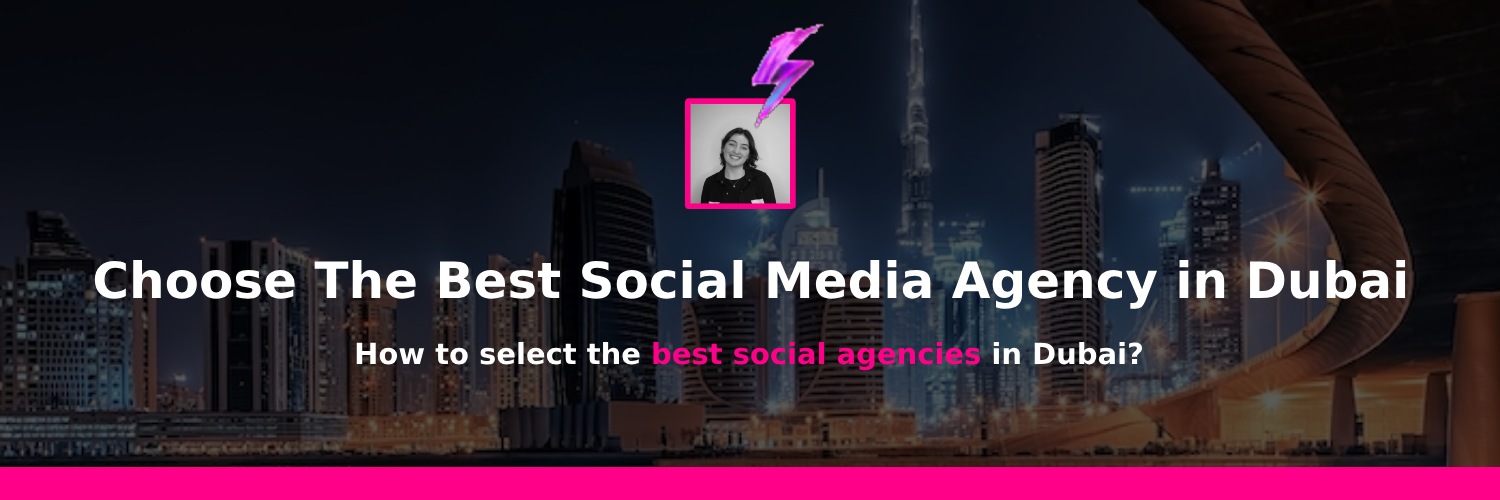 choosing the right social media agency in dubai