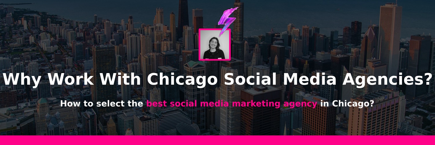 working with chicago social media agencies why