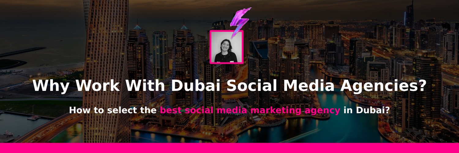 why you should work with dubai social media marketing agencies