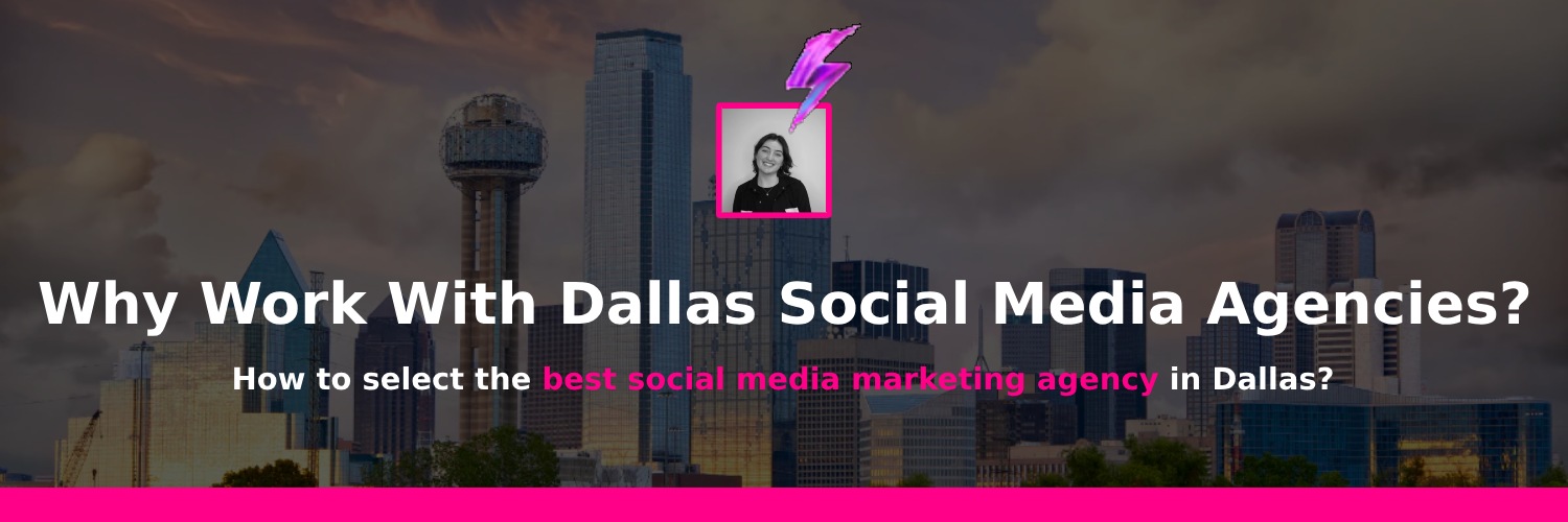 why should i work with social media marketing agency in dallas